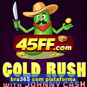 bra365 com plataforma